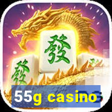 55g casino